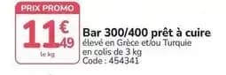 Promo - bar 300/400 prêt à cuire