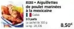 Curtea Aiguillettes de poulet marinées à la mexicaine
