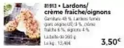 Lardons/crème fraîche/oignons