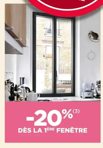20% DÈS LA 1ÈRE FENÊTRE