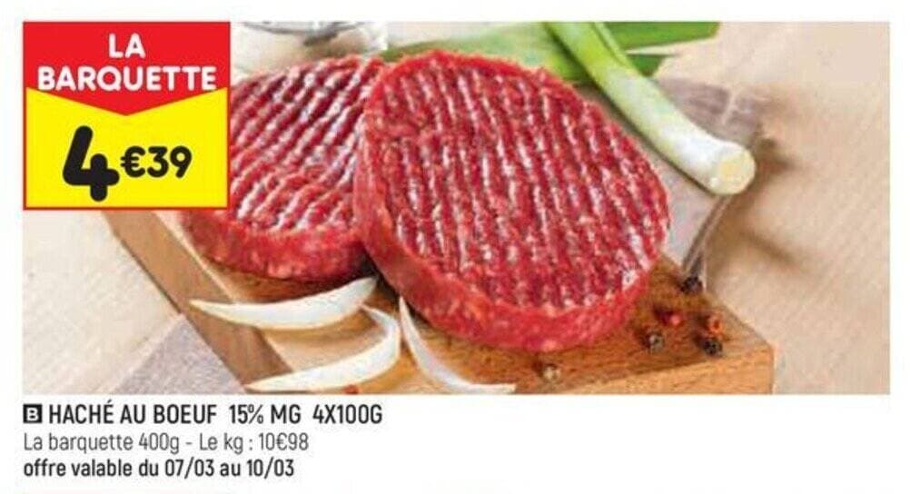 HACHÉ AU BOEUF 15% MG 4X100G La barquette 400g - Le kg : 10€98 offre valable du 07/03 au 10/03