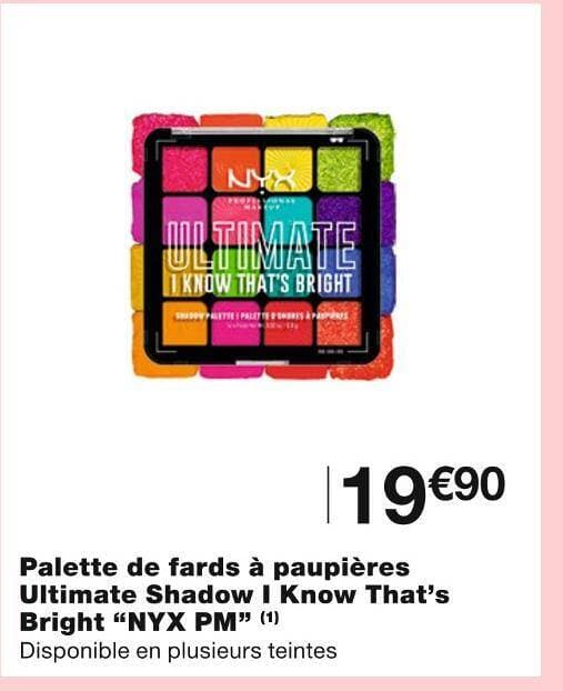 NYX PM Palette de fards à paupières Ultimate Shadow I Know That’s Bright