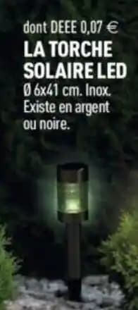 LA TORCHE SOLAIRE LED 06x41 cm. Inox. Existe en argent ou noire.