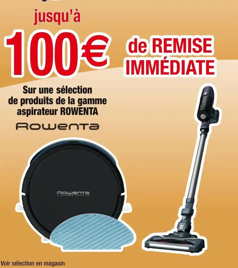 ROWENTA jusqu’à 100 € de REMISE IMMÉDIATE Sur une sélection de produits de la gamme aspirateur ROWENTA