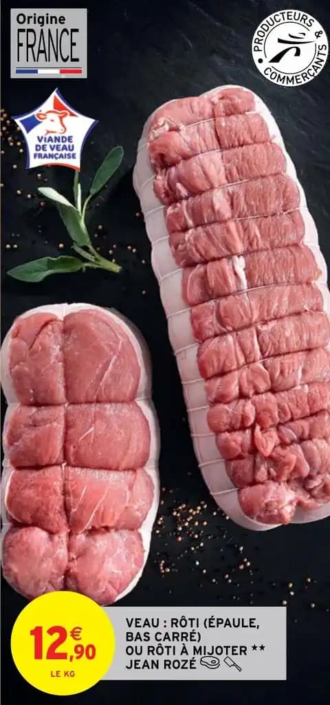 VEAU : RÔTI (ÉPAULE, BAS CARRÉ) OU RÔTI À MIJOTER ** JEAN ROZÉ