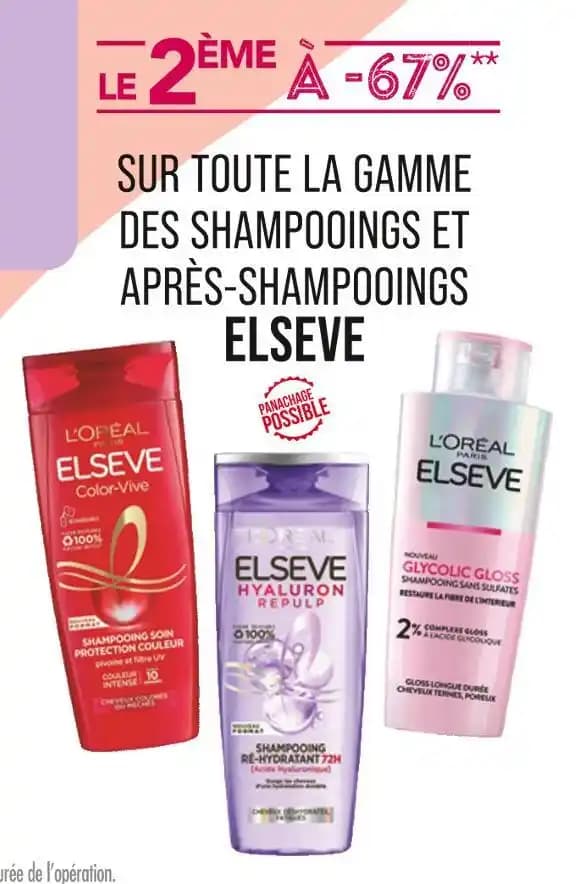 ELSEVE LE 2ÈME À -67% SUR TOUTE LA GAMME DES SHAMPOOINGS ET APRÈS-SHAMPOOINGS ELSEVE