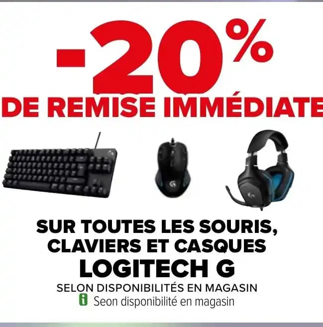 SUR TOUTES LES SOURIS, CLAVIERS ET CASQUES LOGITECH G