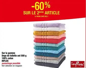 INFLUX -60% SUR LE 2ème ARTICLE sur la gamme linge de toilette uni 500 g 100% coton INFLUX