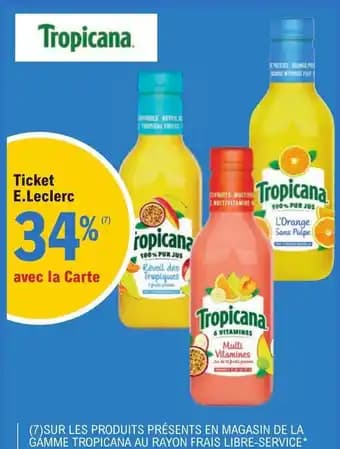 (7)SUR LES PRODUITS PRÉSENTS EN MAGASIN DE LA GÁMME TROPICANA AU RAYON FRAIS LIBRE-SERVICE*