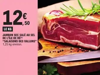 JAMBON SEC SALÉ AU SEL DE L'ÎLE DE RÉ(1) "SALAISONS DES VALLONS" 1,25 kg environ.