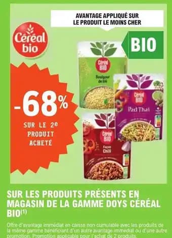 SUR LES PRODUITS PRÉSENTS EN MAGASIN DE LA GAMME DOYS CÉRÉAL BIO(1)
