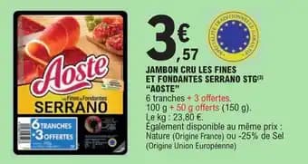 JAMBON CRU LES FINES ET FONDANTES SERRANO STG (3) "AOSTE"