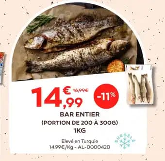 BAR ENTIER (PORTION DE 200 À 300G) 1KG