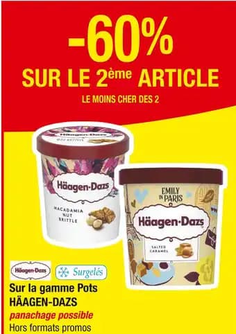 60% sur le 2ème article Le moins cher des 2 sur la gamme pots häagen-dazs
