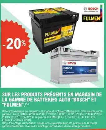 Sur les produits présents en magasin de la gamme de batteries auto "bosch" et "fulmen"