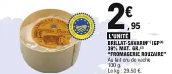 Fromagerie rouzaire brillat-savarin igp 39% mat. gr. "" 100 g