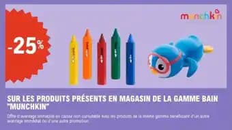 Sur les produits présents en magasin de la gamme bain munchkin