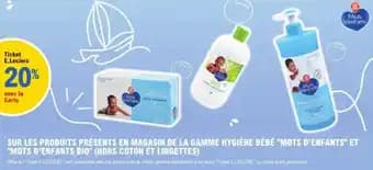 Sur les produits présents en magasin de la gamme hygiène bébé mots d'enfants et mots d'enfants bio hors coton et lingettes