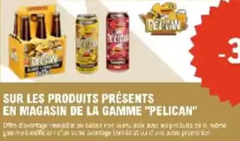 Sur les produits présents en magasin de la gamme pelican
