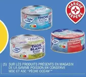 "PÊCHE OCEAN" Sur les produits présents en magasin de la gamme poisson en conserve msc et asc