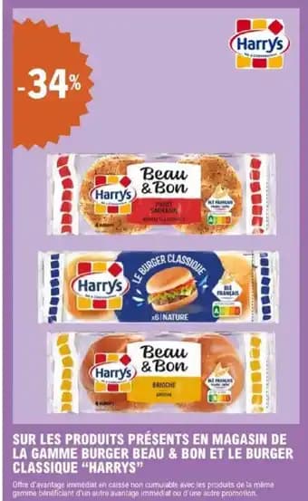"HARRYS" Sur les produits présents en magasin de la gamme burger beau & bon et le burger classique