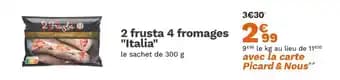 2 frusta 4 fromages "Italia" 300 g