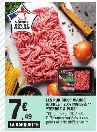 LES PUR BŒUF VIANDE HACHÉE 20% MAT.GR.** TENDRE & PLUS