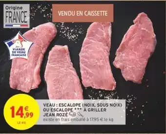 JEAN ROZÉ VEAU : ESCALOPE (NOIX, SOUS NOIX) OU ESCALOPE *** À GRILLER