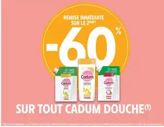 60% de remise immédiate sur le 2ème sur tout CADUM douche